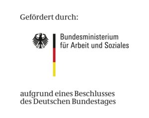 Gefördert durch: Bundesministerium für Arbeit und Soziales aufgrund eines Beschlusses des Deutschen Bundestages